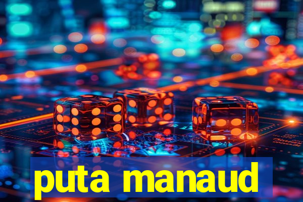 puta manaud